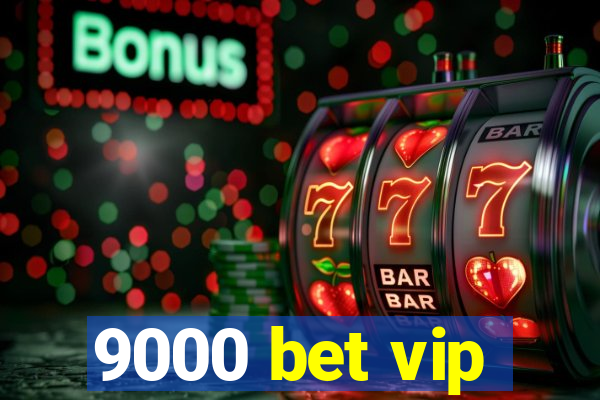 9000 bet vip